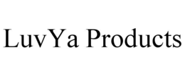 LUVYA PRODUCTS trademark