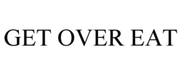 GET OVER EAT trademark
