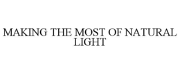 MAKING THE MOST OF NATURAL LIGHT trademark