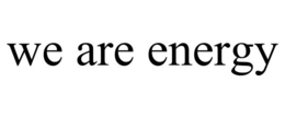 WE ARE ENERGY trademark
