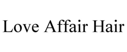 LOVE AFFAIR HAIR trademark