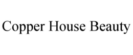 COPPER HOUSE BEAUTY trademark