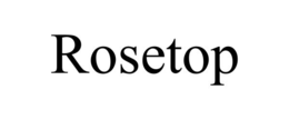 ROSETOP trademark