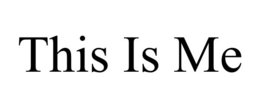 THIS IS ME trademark