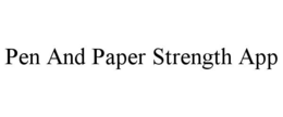PEN AND PAPER STRENGTH APP trademark
