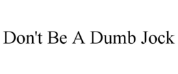 DON'T BE A DUMB JOCK trademark