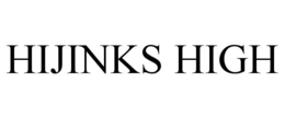 HIJINKS HIGH trademark