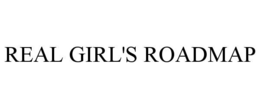 REAL GIRL'S ROADMAP trademark