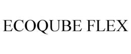ECOQUBE FLEX trademark