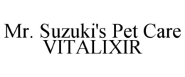 MR. SUZUKI'S PET CARE VITALIXIR trademark