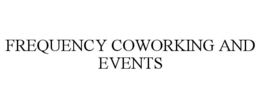 FREQUENCY COWORKING AND EVENTS trademark