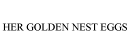 HER GOLDEN NEST EGGS trademark