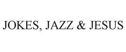 JOKES, JAZZ & JESUS trademark