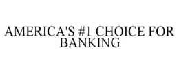AMERICA'S #1 CHOICE FOR BANKING trademark