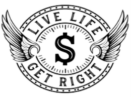 $ LIVE LIFE GET RIGHT trademark