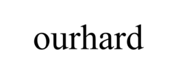 OURHARD trademark