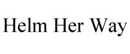 HELM HER WAY trademark