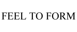 FEEL TO FORM trademark