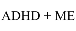 ADHD + ME trademark