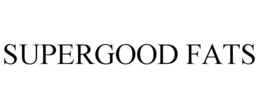 SUPERGOOD FATS trademark