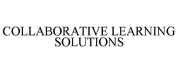 COLLABORATIVE LEARNING SOLUTIONS trademark
