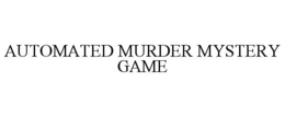AUTOMATED MURDER MYSTERY GAME trademark