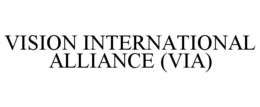 VISION INTERNATIONAL ALLIANCE (VIA) trademark