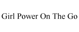GIRL POWER ON THE GO trademark