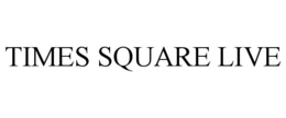 TIMES SQUARE LIVE trademark
