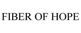 FIBER OF HOPE trademark