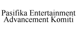 PASIFIKA ENTERTAINMENT ADVANCEMENT KOMITI trademark