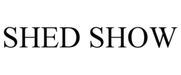 SHED SHOW trademark