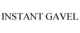 INSTANT GAVEL trademark