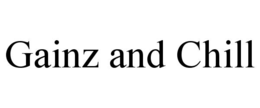 GAINZ AND CHILL trademark
