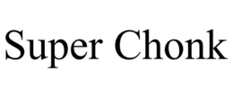 SUPER CHONK trademark
