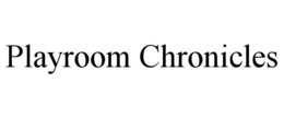 PLAYROOM CHRONICLES trademark
