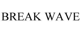 BREAK WAVE trademark