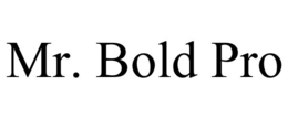 MR. BOLD PRO trademark