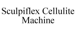 SCULPIFLEX CELLULITE MACHINE trademark