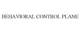 BEHAVIORAL CONTROL PLANE trademark