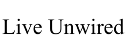 LIVE UNWIRED trademark