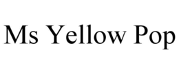MS YELLOW POP trademark