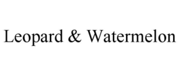 LEOPARD & WATERMELON trademark