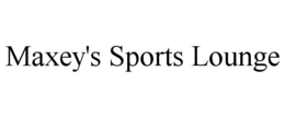 MAXEY'S SPORTS LOUNGE trademark