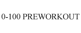 0-100 PREWORKOUT trademark