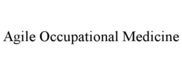 AGILE OCCUPATIONAL MEDICINE trademark