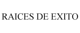RAICES DE EXITO trademark
