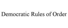 DEMOCRATIC RULES OF ORDER trademark