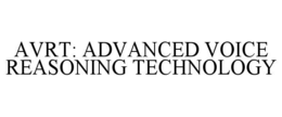 AVRT: ADVANCED VOICE REASONING TECHNOLOGY trademark