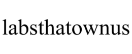 LABSTHATOWNUS trademark